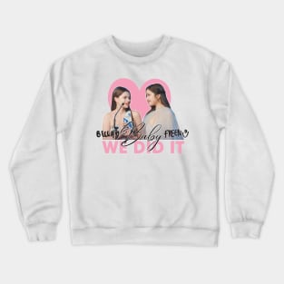 we did it baby -Becky  Gap the Series best couple of the year Crewneck Sweatshirt
